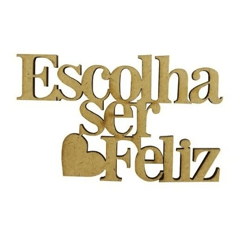 Aplique-Frase-Escolha-Ser-Feliz-8x5-MDF-Cru-Madeira