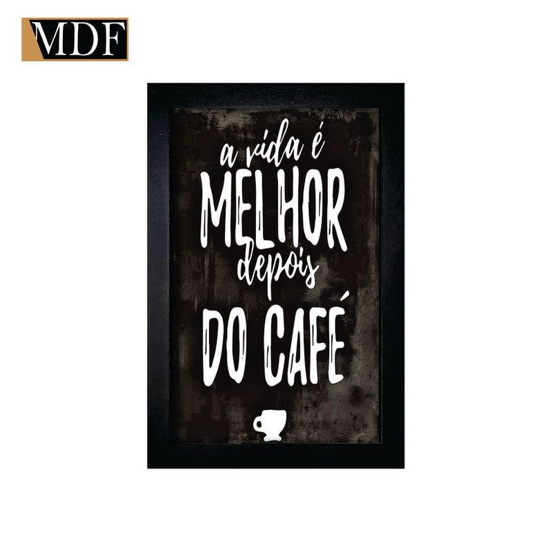 Quadro Decorativo Moldura Pintada Gel a Vida e Melhor Depois do Café 30x20 Mdf Adesivado