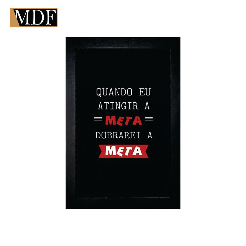 Quadro Decorativo Moldura Pintada Gel Quando Eu Atingir a Meta, Dobrarei a Meta 30x20 Mdf Adesivado