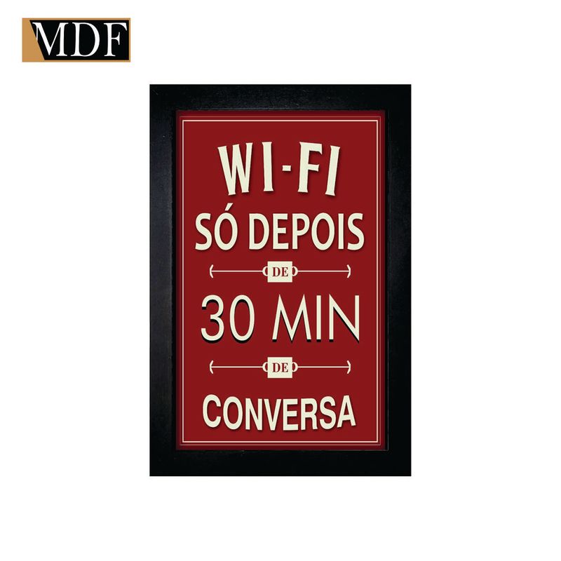 Quadro Decorativo Moldura Pintada Gel Wi-fi Só Depois de 30 Minutos de Converça 30x20 Mdf Adesivado