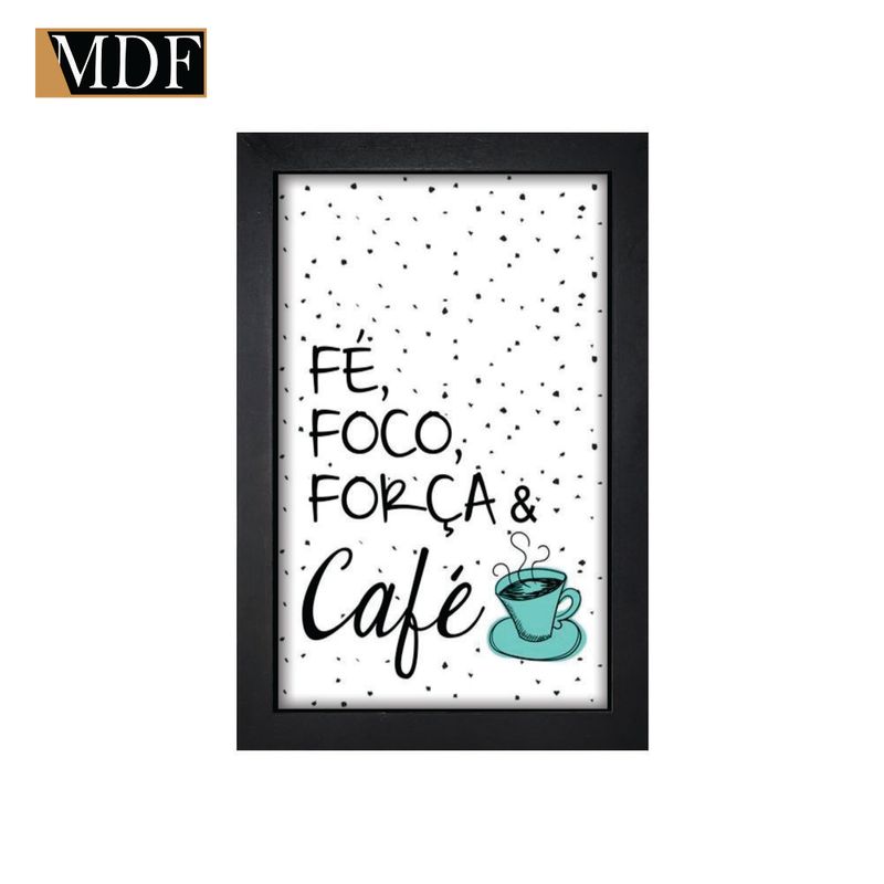 Quadro Decorativo Moldura Pintada Gel Fé Foco Força & Café 30x20 Mdf Adesivado