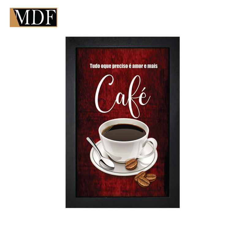 Quadro Decorativo Moldura Pintada Gel Tudo Que Você Precisa É Amor e Mais Café 30x20 Mdf Adesivado