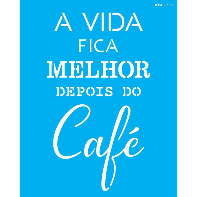 Stencil Pintura Frase a Vida Fica Melhor 2713 20x25 Opa