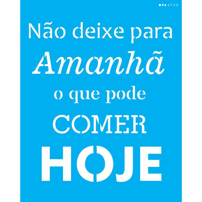 Stencil Pintura Frase Nao Deixe para Amanha 2720 20x25 Opa