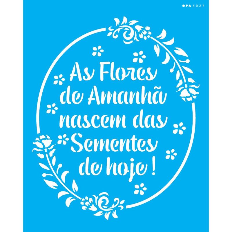 Stencil Pintura Frase As Flores de Amanha 3027 20x25 Opa