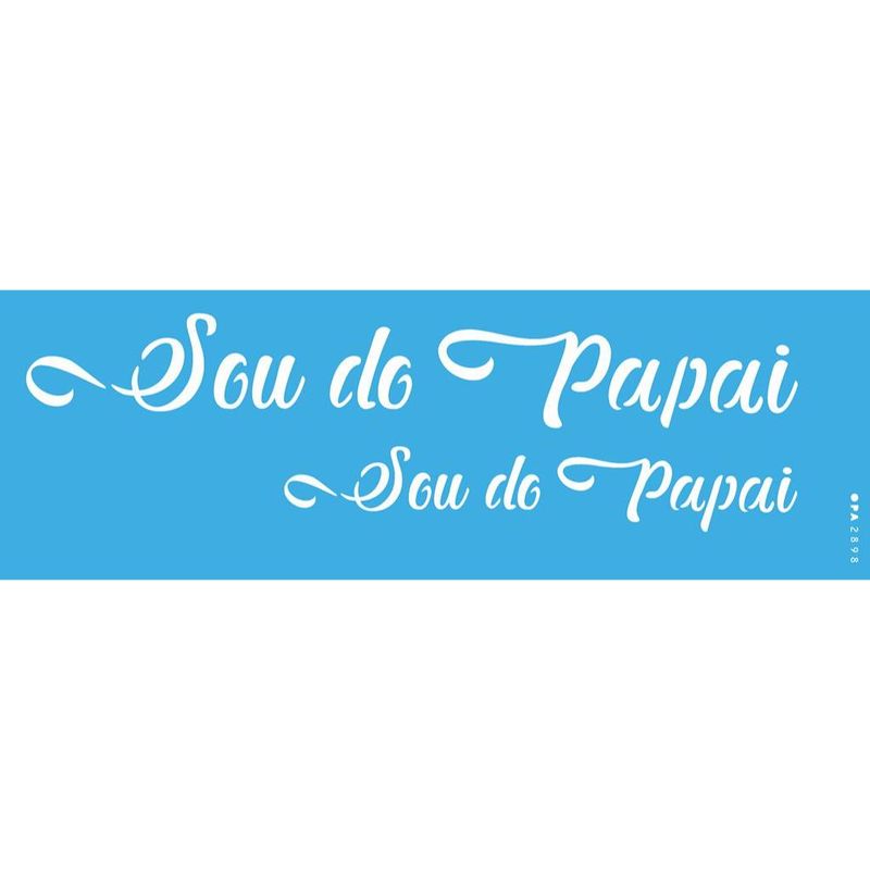 Stencil Pintura Opa 2898 Frase Sou do Papai 10x30