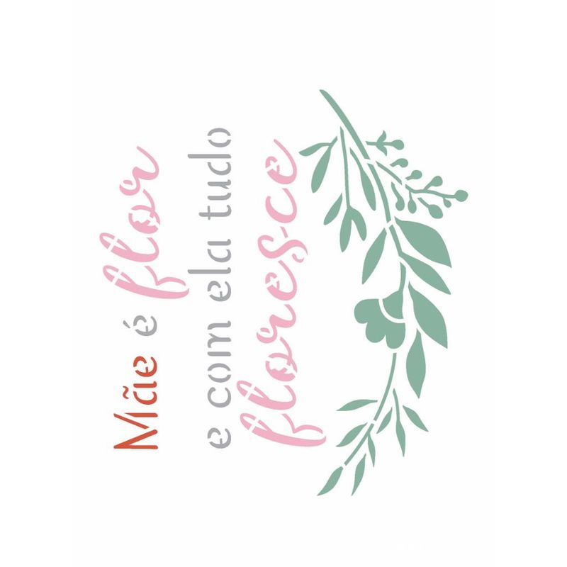 Stencil Pintura Frase Mae e Flor 3642 15x20 Opa